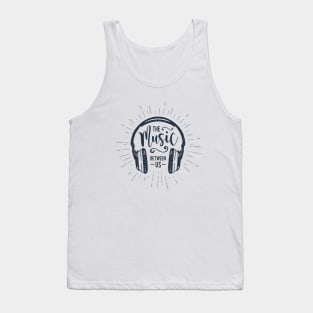 The Music Between Us. Inspirational Quote.Creative Illustration Tank Top